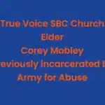 True Vision SBC church has known for years that Elder Corey Mobley served jail time for abuse. So why is he still around?